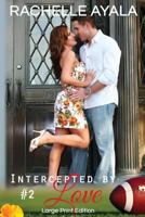 Intercepted by Love: Part Two (Large Print Edition): A Football Romance 1519707894 Book Cover