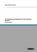 Der Einfluss des Englischen auf die deutsche Sprache 3640446607 Book Cover