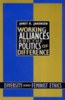 Working Alliances and the Politics of Difference: Diversity and Feminist Ethics 0253211654 Book Cover