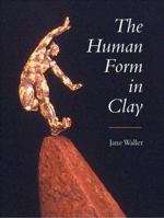 The Human Form in Clay 1861264135 Book Cover