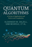 Quantum Algorithms: A Survey of Applications and End-to-end Complexities 1009639641 Book Cover
