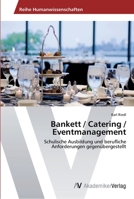 Bankett / Catering / Eventmanagement: Schulische Ausbildung und berufliche Anforderungen gegenübergestellt 3639626672 Book Cover