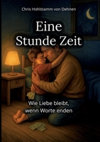 Eine Stunde Zeit: Wie Liebe bleibt, wenn Worte enden 369512623X Book Cover