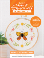 Sunny Stitches Embroidery Kit Brilliant Butterfly: Learn to Embroider a Beautiful Design! Includes 100% Cotton Fabric Preprinted with Color Pattern, 8 ... Carry Bag, and 28-Page Instruction Booklet 0764372629 Book Cover