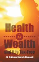 Health Is Wealth and It Is Tax-Free 1482871521 Book Cover