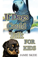 If Dogs Could Talk FOR KIDS 109569216X Book Cover