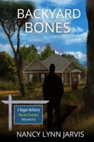 Backyard Bones (Regan McHenry Real Estate Mysteries, #2) 0982113528 Book Cover