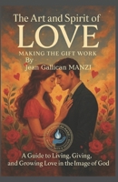 The Art and Spirit of Love: Making the Gift Work B0FHPR94C7 Book Cover
