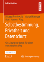 Selbstbestimmung, Privatheit und Datenschutz: Gestaltungsoptionen für einen europäischen Weg (DuD-Fachbeiträge) 3658333057 Book Cover