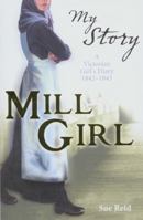 Mill Girl: The Diary of Eliza Helsted, Manchester, 1842-1843 0439981182 Book Cover