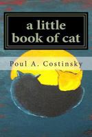 A little book of cat: Meditations on Japanese art of sumi-e and the essence of catness. 1477446575 Book Cover