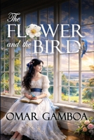 THE FLOWER AND THE BIRD: / a tender, clean historical romance novella about first love, family warmth, and quiet devotion. B0GXWKQ2SX Book Cover