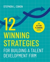 12 Winning Strategies for Building a Talent Development Firm: An Action Planning Guide 0578370646 Book Cover