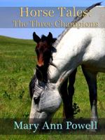 Horse Tales: The Three Champions 1939156327 Book Cover