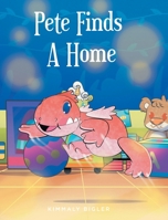 Pete Finds A Home B0FHY7NKY3 Book Cover