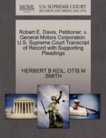 Robert E. Davis, Petitioner, v. General Motors Corporation. U.S. Supreme Court Transcript of Record with Supporting Pleadings 1270714120 Book Cover