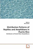 Distribution Patterns of Reptiles and Amphibians in Puerto Rico: Distribution of Puerto Rican Herpetofauna 3639302796 Book Cover
