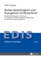 Gottes Gerechtigkeit Und Evangelium Im Roemerbrief: Die Rechtfertigungslehre Des Paulus Im Vergleich Zu Antiken Juedischen Auffassungen Und Zur Neuen Paulusperspektive 3631650833 Book Cover