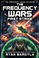 THE FREQUENCY WARS: FIRST STRIKE (The Rust Crown Saga) B0GL1M2WT8 Book Cover