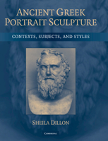 Ancient Greek Portrait Sculpture: Contexts, Subjects, and Styles 1107610788 Book Cover