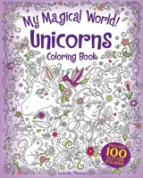 My Magical World! Unicorns Coloring Book: Includes 100 Glitter Stickers! 0486843262 Book Cover