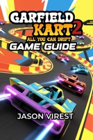 Garfield Kart 2 All You Can Drift Game Guide: Winning Strategies, Racing Techniques, Power-Ups, and Performance Tips for Top Racers B0FQBKZN3R Book Cover