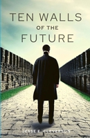 Ten Walls of the Future B0BSJM4CNG Book Cover