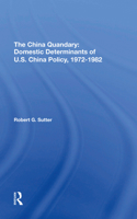 The China quandary: Domestic determinants of U.S. China policy, 1972-1982 (Westview special studies in international relations) 0367306247 Book Cover