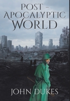 Post - Apocalyptic World 1684566142 Book Cover