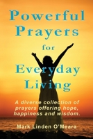 Powerful Prayers for Everyday Living: A diverse collection of prayers offering hope, happiness and wisdom. 1089371128 Book Cover