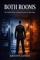 Both Rooms: The Hidden Power of Being Trusted on Both Sides B0GRNHVVKQ Book Cover