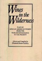 Wines in the Wilderness: Plays by African-American Women from the Harlem Renaissance to the Present (Praeger Series in Political Communication) 0275935671 Book Cover
