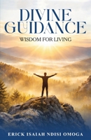 DIVINE GUIDANCE: WISDOM FOR LIVING 1972989014 Book Cover