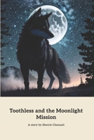 Toothless and The Moonlight Mission: Bravery (Toothless , the Werewolf) B0CRVD3KMK Book Cover