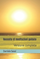 Raccolta di meditazioni guidate: Versione completa (Italian Edition) B0BNCXZS3M Book Cover