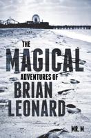 The Magical Adventures of Brain Leonard 1497511305 Book Cover