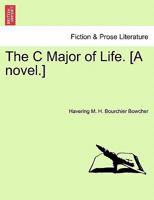 The C Major of Life. [A novel.] 1241388741 Book Cover