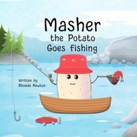 Masher the Potato Goes Fishing 1961847000 Book Cover
