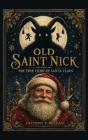 Old Saint Nick: The True Story of Santa Claus 1807215261 Book Cover