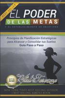 El Poder de las Metas y el Establecimiento de Objetivos: Principios de planificaci�n estrat�gicas para alcanzar y consolidar tus sue�os paso a paso 1079578951 Book Cover