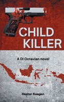 CHILD KILLER: A DI OCTAVIAN novel B0B93642VB Book Cover