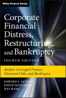 Corporate Financial Distress, Restructuring, and Bankruptcy: Analyze Leveraged Finance, Distressed Debt, and Bankruptcy 1119481805 Book Cover