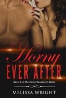 Horny Ever After: Book 3 in "The Horny Housewife" Series 1543041051 Book Cover