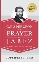 C. H. Spurgeon: The Prayer of Jabez in Today's English and with Study Guide. (Godlipress Classic Prayer Books) 8419204250 Book Cover