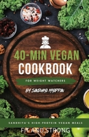 Sandhiya's High-Protein Vegan Meals: 40-Min Vegan Cookbook for Weight Watchers B0FB3R2PJQ Book Cover