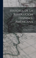 Historia De La Revolución Hispano-americana; Volume 3 1018175997 Book Cover