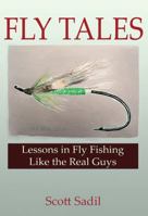 Fly Tales: Lessons in Fly Fishing Like the Real Guys 1936008033 Book Cover