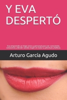 Y Eva Despert�: Eva emprende un Viaje �nico y personal para ser consciente, conocerse y decidir siendo mujer en toda su plenitud y belleza. 1080601503 Book Cover