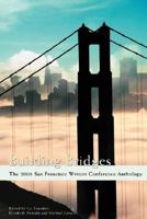 Building Bridges: The 2008 San Francisco Writers Conference Anthology 0595486525 Book Cover