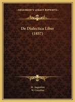 De Dialectica Liber (1857) 1161044736 Book Cover
